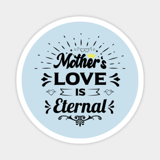 mothers love is eternal happy birthday mother gift funny quotes Magnet